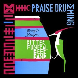 Bengt Bitter Funeral Beer Band Berger - Praise Drumming  CD